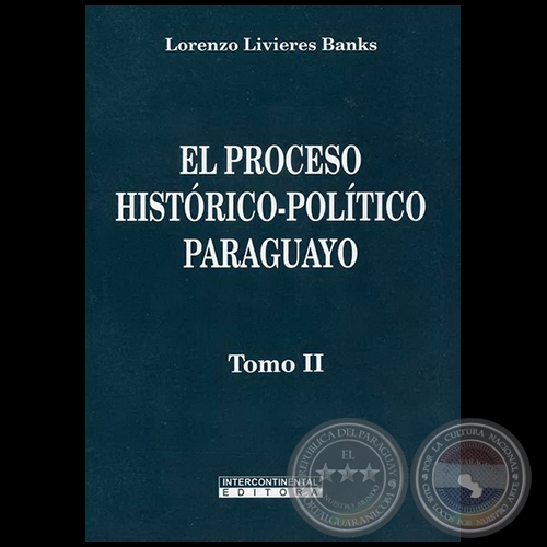 EL PROCESO HISTRICO-POLTICO PARAGUAYO - Tomo II - Autor: LORENZO LIVIERES BANKS - Ao 2008